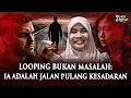 Lagu 💥LOOPING BUKAN MASALAH: IA ADALAH JALAN PULANG KESADARAN
