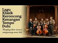 Download Lagu Nada keroncong klasik abadi menghadirkan nuansa syahdu penuh kenangan romantis tempo doeloe