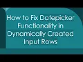 How to Fix Datepicker Functionality in Dynamically Created Input Rows