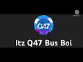 ITZ Q47 BUS BOI AKA ITZ Q47 BUSWRECK THE PATHEIC BUS BOI PARDOY