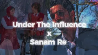 under the influence x sanam re mashup chris brown arijit singh