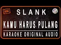 Download Lagu SLANK - KAMU HARUS PULANG - KARAOKE ORIGINAL AUDIO