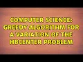 Computer Science Greedy algorithm for a variation of the k -center problem