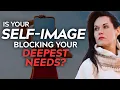 How Self Concept Gets in The Way of Your Deepest Need