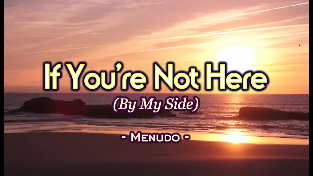 If You're Not Here (By My Side) - Menudo KARAOKE VERSION