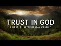 Trust In God | Worship Music for Peaceful Prayer Sessions