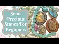 The Ultimate Beginner s Guide to Semi-Precious Stones