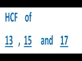 HCF of 13 15 and 17