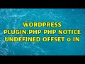 Wordpress Plugin php PHP Notice Undefined offset 0 in
