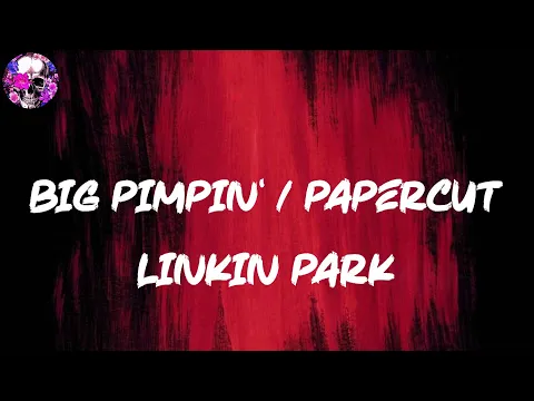 Download MP3 Linkin Park - Big Pimpin' / Papercut (Lyric Video) | Myspace