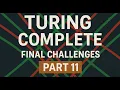 Turing Complete Part 11 The Final Challenges