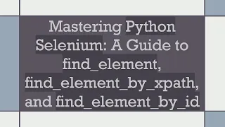 Mastering Python Selenium A Guide to find - element find