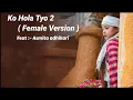 Lagu Ko Hola Tyo 2- Female Version (Timi Aauchauki Bhani)-Suman Gurung Lyrical video @Mine_Lyrics_