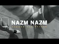 Nazm Nazm [ Slowed + Reverb ] | Arko | Bareilly Ki Barfi | Lofi Version