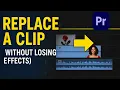 How to Replace a Clip in Premiere Pro Without Losing Effects