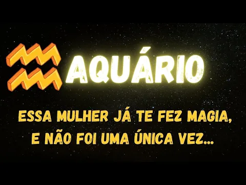 Download MP3 ♒️AQUÁRIO😡ESSA MULHER JÁ TE FEZ MAGIA, E NÃO FOI UMA ÚNICA VEZ...