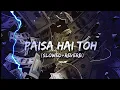Download Lagu Paisa Hai Toh (Slowed+Reverb) | Farzi |