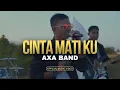 Download Lagu CINTA MATI KU | AXA BAND | OFFICIAL MUSIC VIDEO