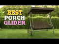 Porch Glider - Top 10 Best Porch Gliders in 2023