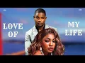Download Lagu LOVE OF MY LIFE | VICTORY MICHEAL | ANGEL UNIGWE | EMMA NSE | NOLLYWOOD