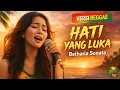 Lagu Hati Yang Luka - Betharia Sonata | Sedih Mendalam Penuh Penghayatan | Tropical Reggae ID