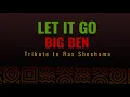 Download Lagu Let It Go – Big Ben (Dedicated to Ras Sheehama)