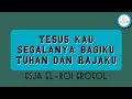 Yesus kau segalanya bagiku Tuhan dan Rajaku - GSJA EL-ROI Grogol
