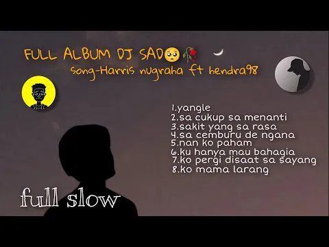 Download MP3 FULL ALBUM DJ SAD🥺🥀SLOW TERBARU 2024 || song harris nugraha ft hendra 98 yang kalian cari