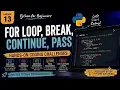 13 - Python For Loop Break Continue Pass Loops Control Statements Python Tutorial