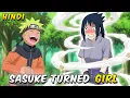What if Naruto Turned Sasuke to Girl Naruto Crisp Anime