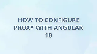 How to configure proxy with Angular 18 3 SOLUTIONS