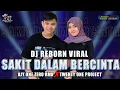 Lagu DJ SAKIT DALAM BERCINTA - Reborn Viral - AJY ONE ZERO X TWENTY ONE PROJECT