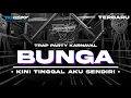 Download Lagu DJ BUNGA - KINI TINGGAL AKU SENDIRI ❗ TRAP PARTY KARNAVAL TERBARU 2025 - TIO DISCJOCKEY