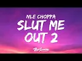 Lagu NLE Choppa - SLUT ME OUT 2 (Lyrics)