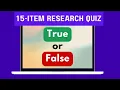 True or False Research Quiz Can you get