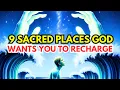 Lagu 9 Places God Said You Should Go to Raise Your Spirit, Chosen One (They Are Sanctuaries)