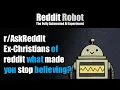 - Ex-Christians of reddit what made you stop believing