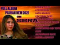 FULL ALBUM OM SERA.OBRAL CINTA..TERPESONA....NEW 2021...