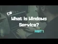 C What is a Windows Service Part - I Windows Service