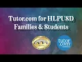 Tutor com for HLPUSD Families and Students