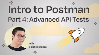 Intro to Postman Part 4 Advanced API Tests