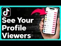 How To See Who Viewed Your TikTok Profile