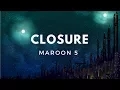 Download Lagu Maroon 5 - Closure (Lyrics)