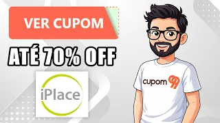 Cupom de Desconto iPlace 2026 Ate 70 OFF de Desconto no Cupom iPlace 2026