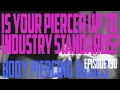 Is Your Piercer or Studio Up To Industry Standards Body Piercing Basics EP130
