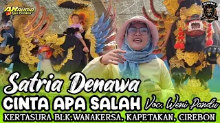 cinta apa salah voc weni pandu singa depok satria denawa show kertasura blk wanakersa cirebon