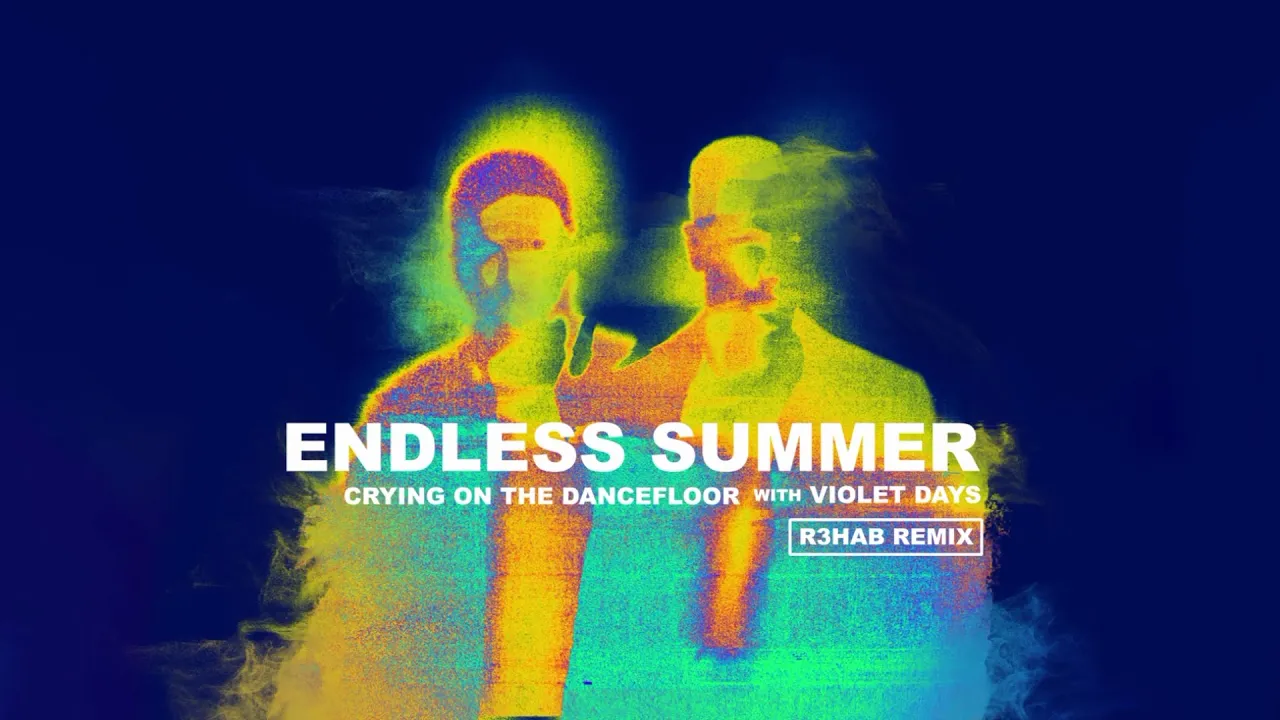Endless Summer - Crying On The Dancefloor (R3HAB Remix)