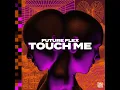 Touch Me - Future Flex