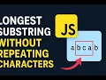 Longest Substring Without Repeating Characters in JavaScript Coding Interview Question