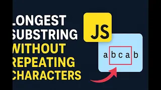 Longest Substring Without Repeating Characters in JavaScript Coding Interview Question